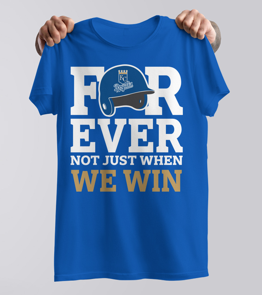 Kansas City Royals Forever Not Just When We Win Royals Helmet T-Shirt