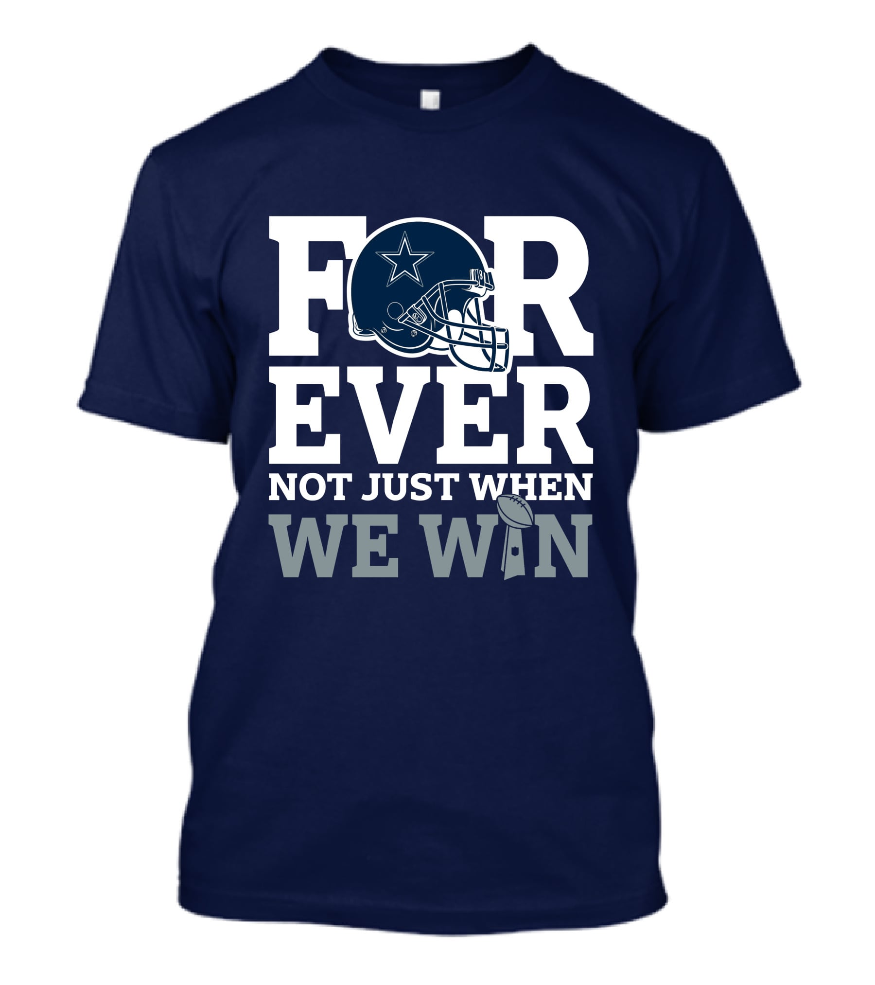 Forever Not Just When We Win Dallas Cowboys Helmet Star Football T-Shirt