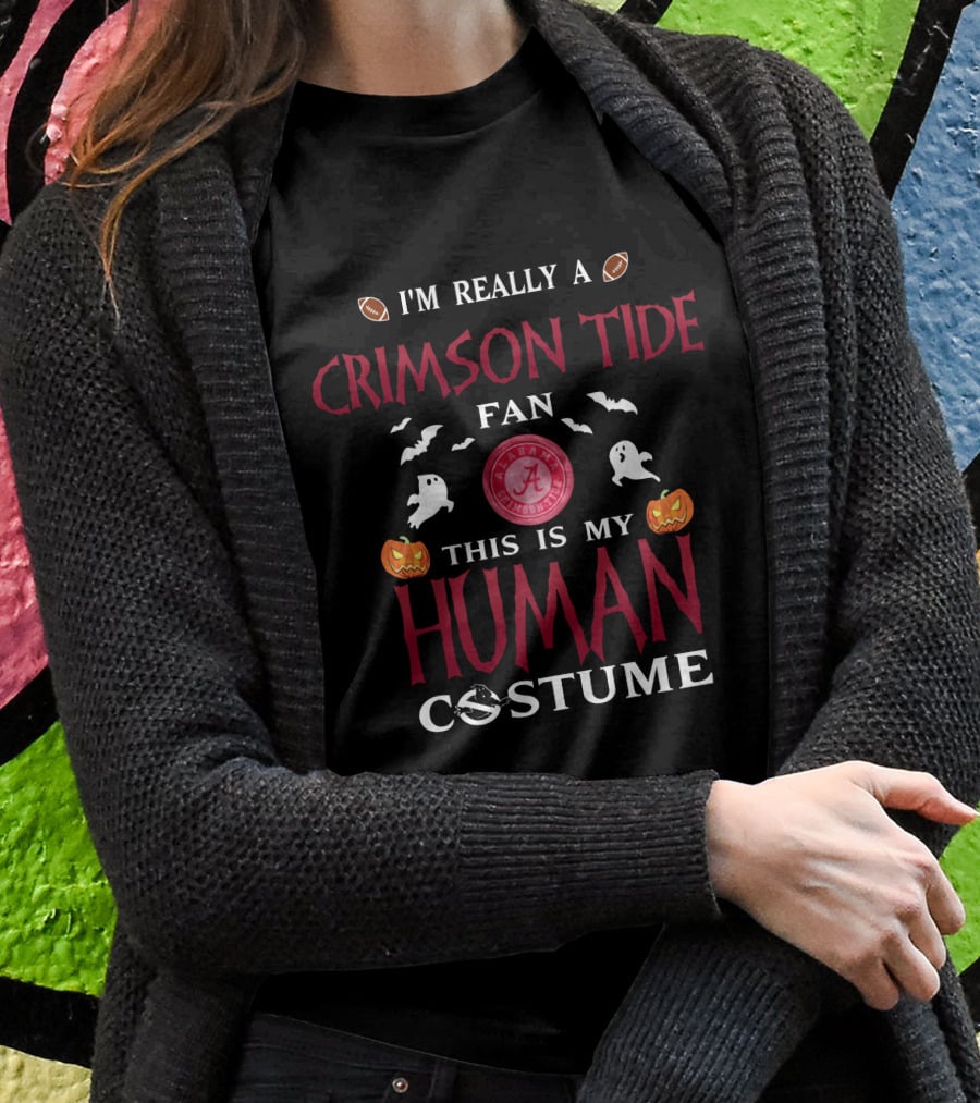 I'm Really A Crimson Tide Fan This Is My Human Costume Alabama Football Halloween Ghosts Pumpkins Bats T-Shirt