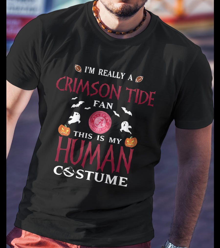 I'm Really A Crimson Tide Fan This Is My Human Costume Alabama Football Halloween Ghosts Pumpkins Bats T-Shirt