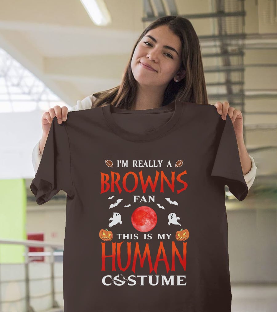 I'm Really A Browns Fan This Is My Human Costume Halloween Ghosts Pumpkins Football T-Shirt