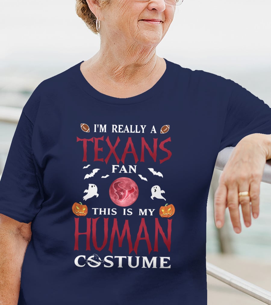 I'm Really A Texans Fan This Is My Human Costume Halloween Football Ghosts Pumpkins T-Shirt