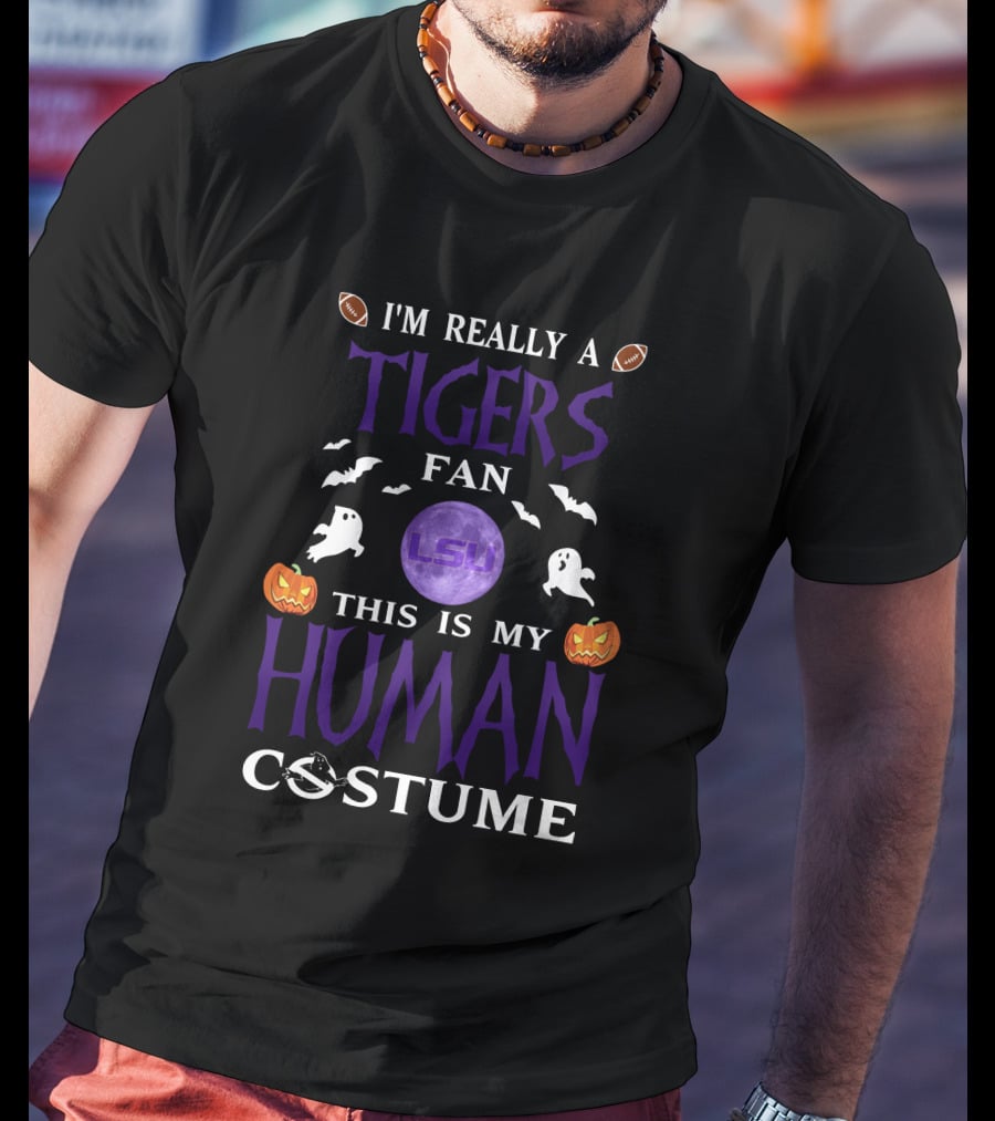 I'm Really A LSU Tigers Fan This Is My Human Costume Halloween Football LSU T-Shirt