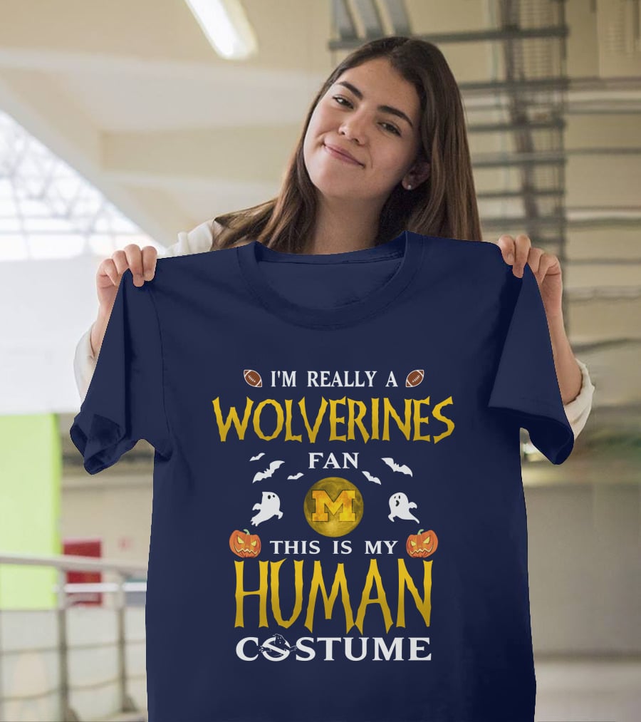 I'm Really A Wolverines Fan This Is My Human Costume Halloween Michigan Football Pumpkins Ghosts T-Shirt