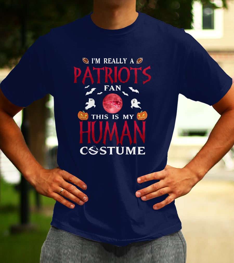 I'm Really A Patriots Fan This Is My Human Costume T-Shirt