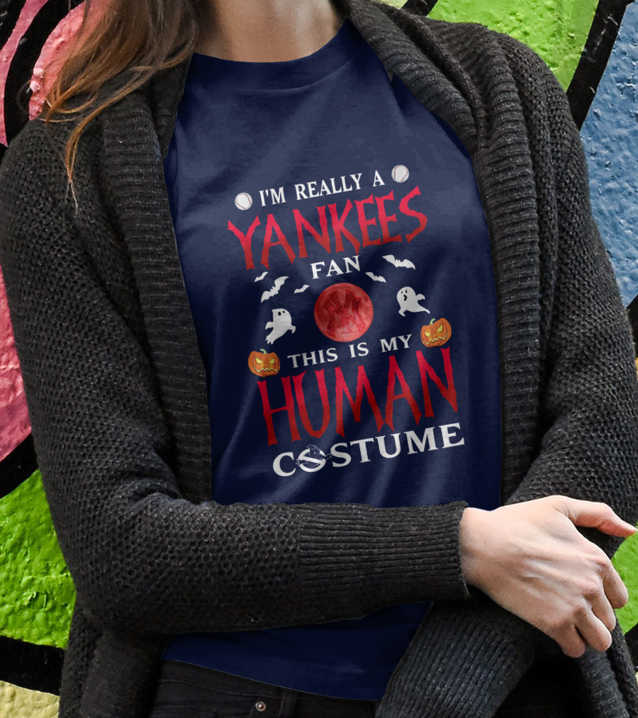I'm Really A Yankees Fan This Is My Human Costume T-Shirt