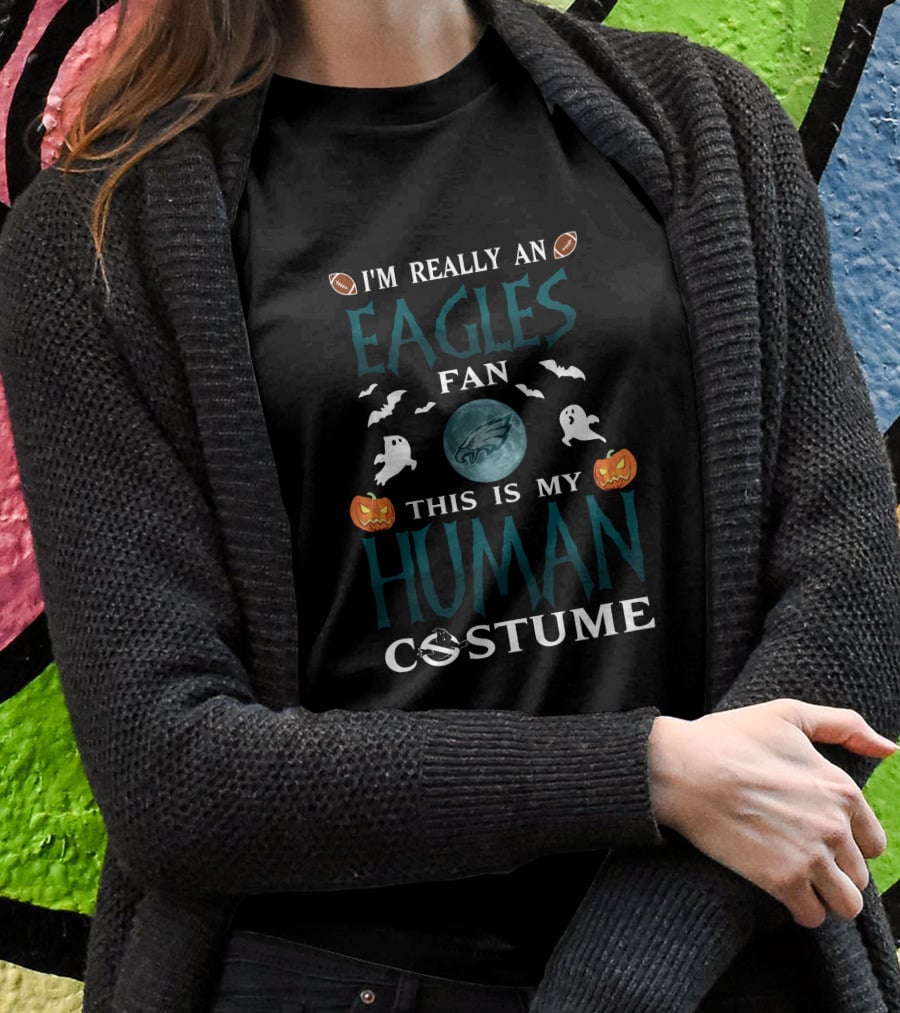 I'm Really A Philadelphia Eagles Fan This Is My Human Costume T-Shirt