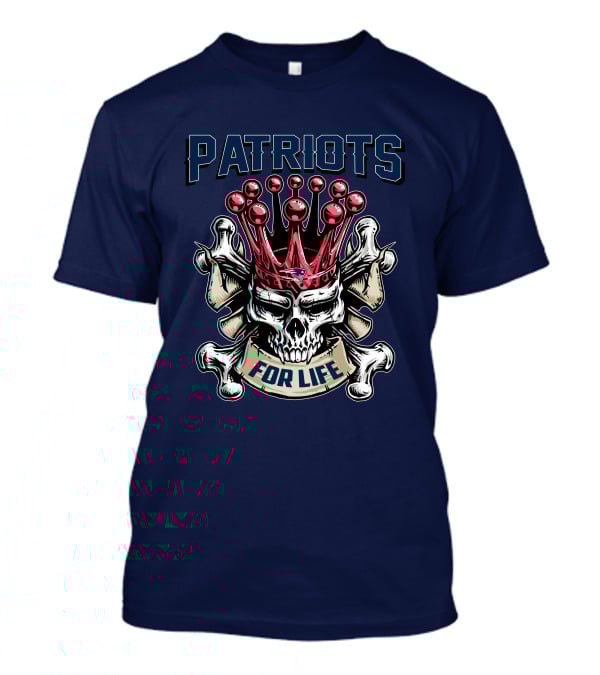 Patriots Skull King For Life T-Shirt