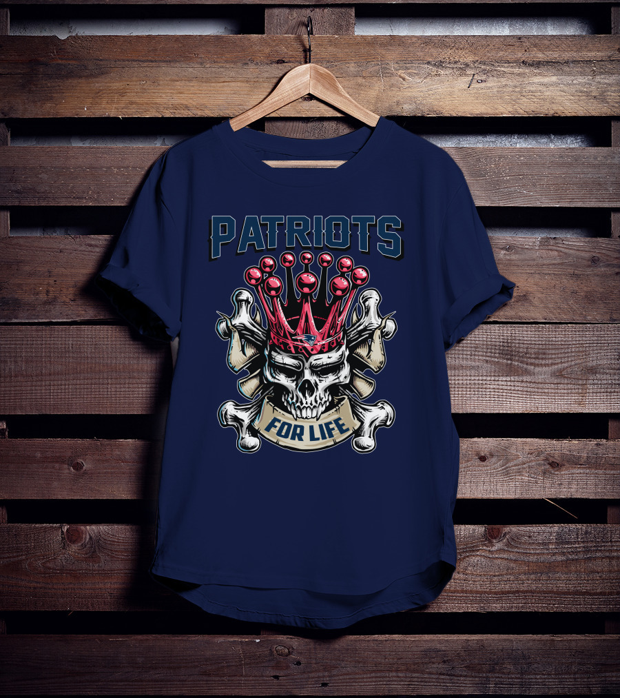 Patriots Skull King For Life T-Shirt
