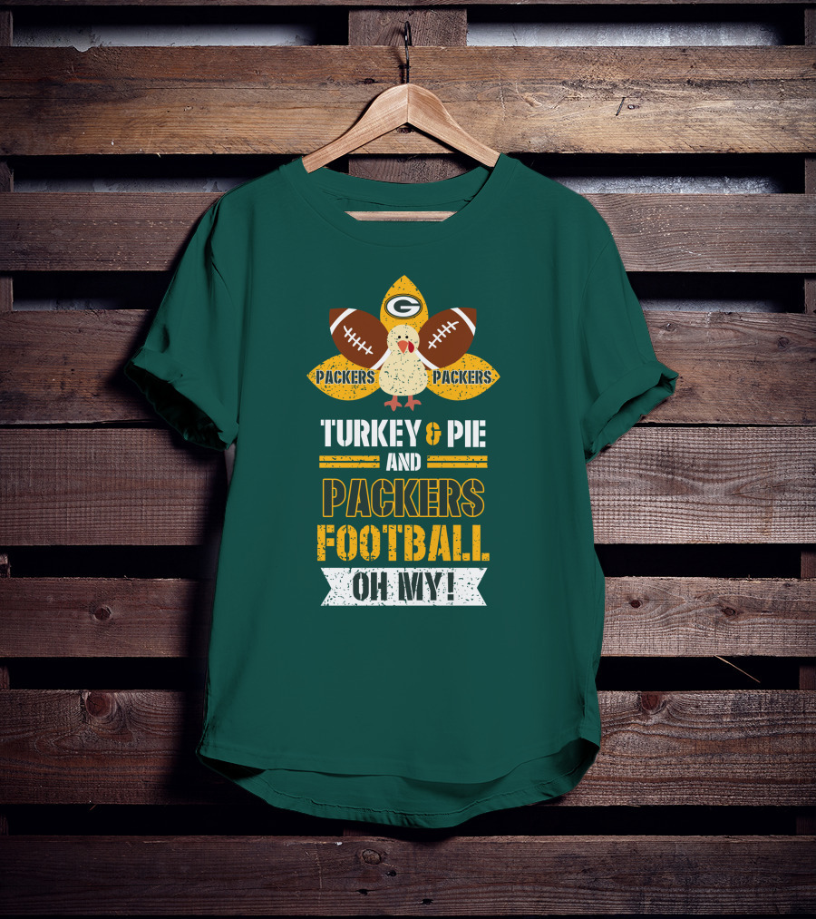 Turkey And Pie And Packers Football Oh My T-Shirt