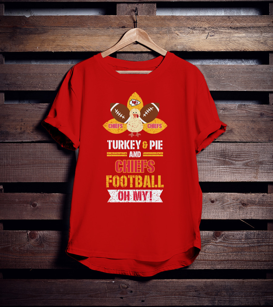 Turkey And Pie And Chiefs Football Oh My T-Shirt
