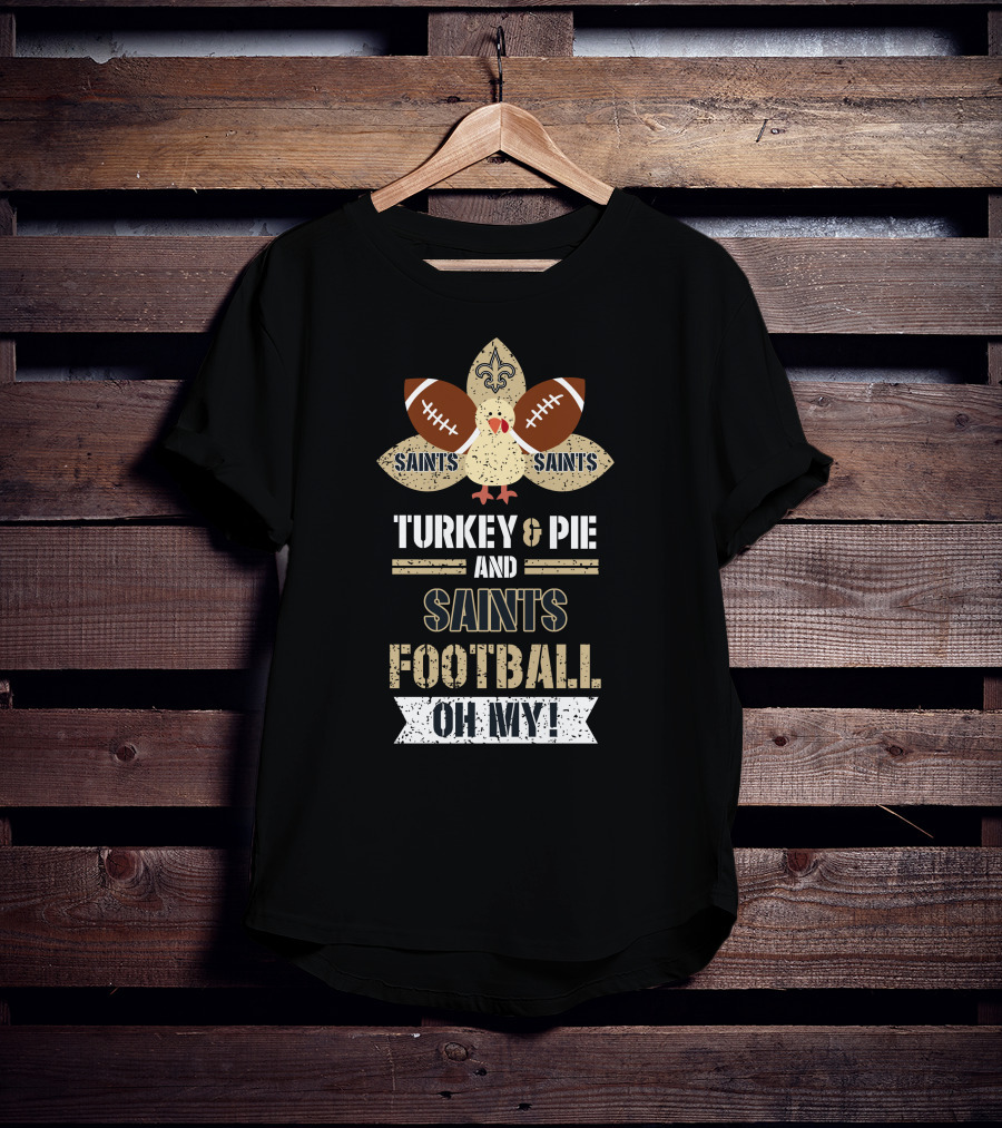 Turkey And Pie And Saints Football Oh My T-Shirt
