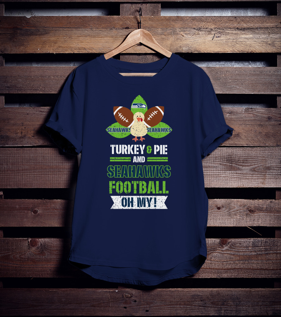 Turkey And Pie And Seahawks Football Oh My T-Shirt