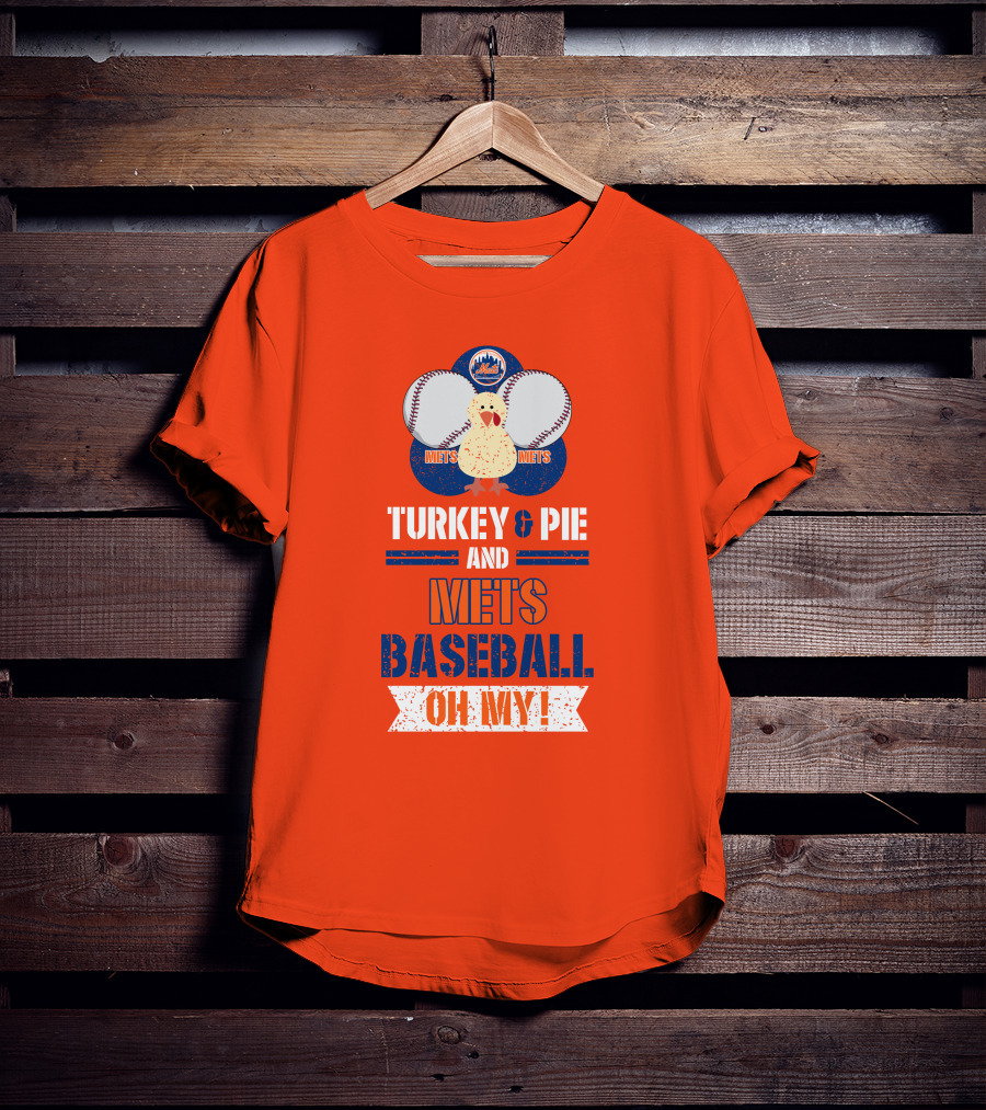 Turkey And Pie And Mets Baseball Oh My T-Shirt