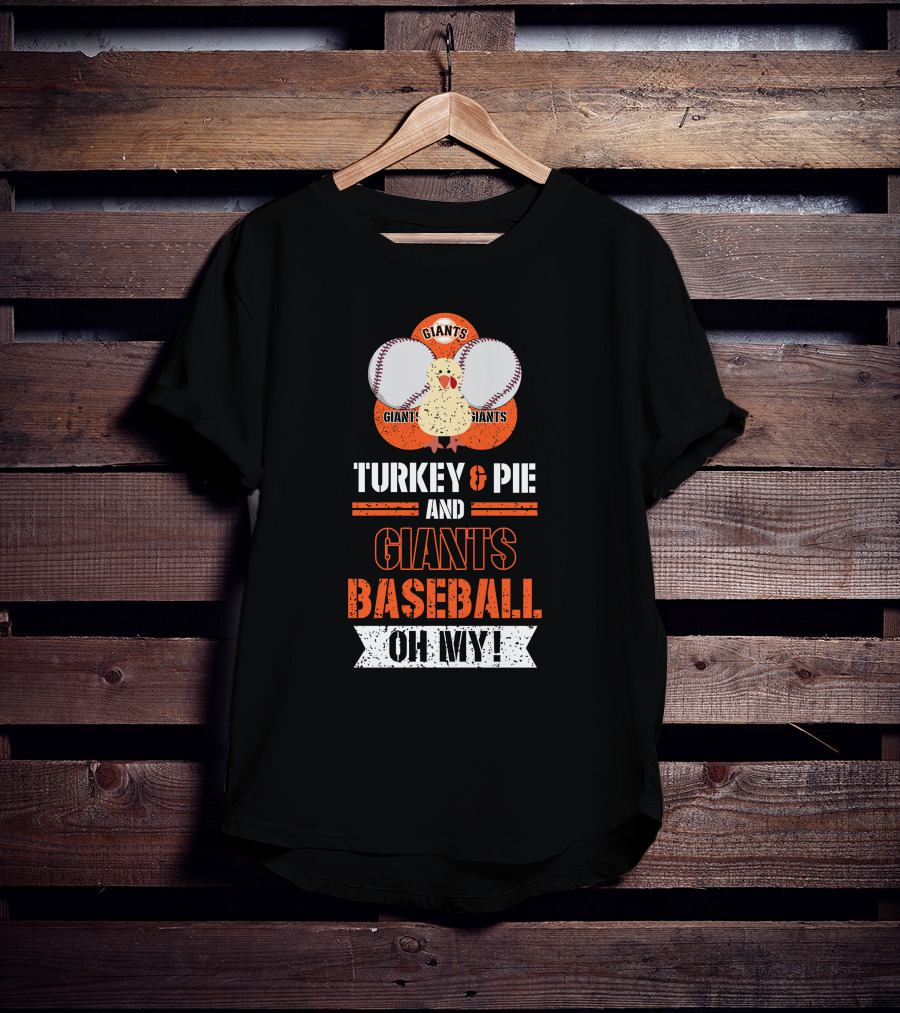 Turkey And Pie And Giants Baseball Oh My T-Shirt