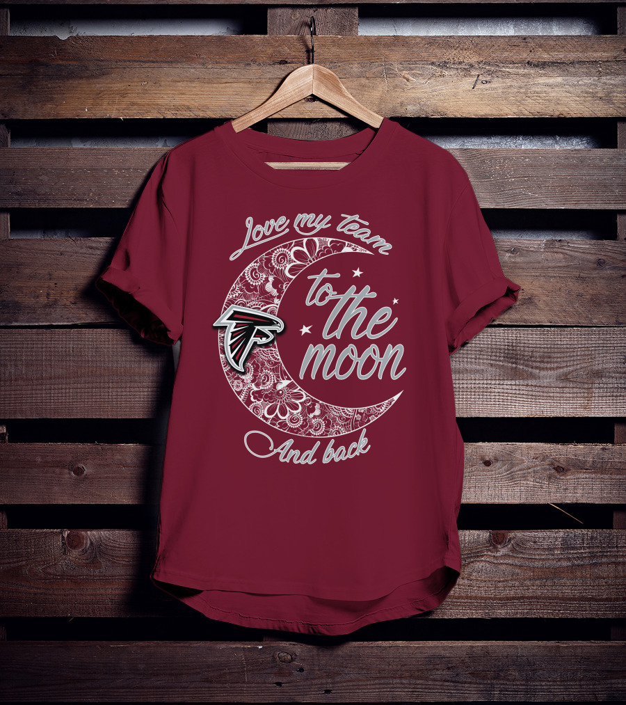 Atlanta Falcons Love My Team To The Moon And Back T-Shirt
