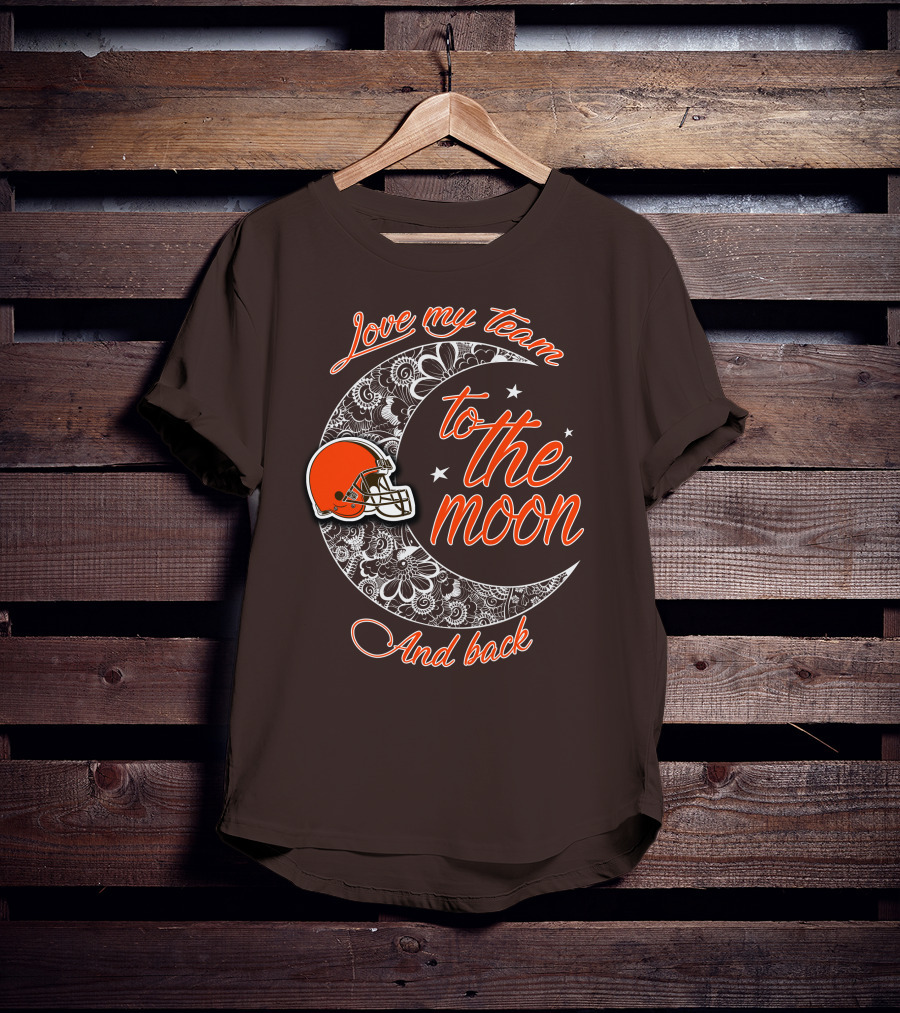 Cleveland Browns Love My Team To The Moon And Back T-Shirt