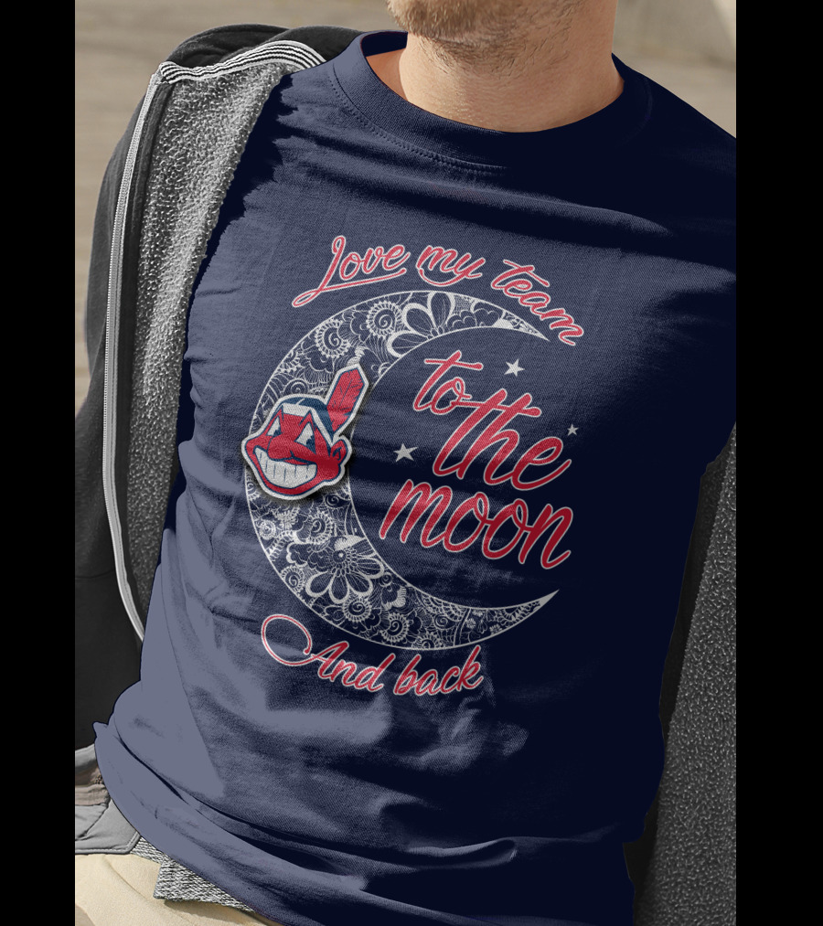 Love My Team To The Moon And Back Cleveland Indians T-Shirt