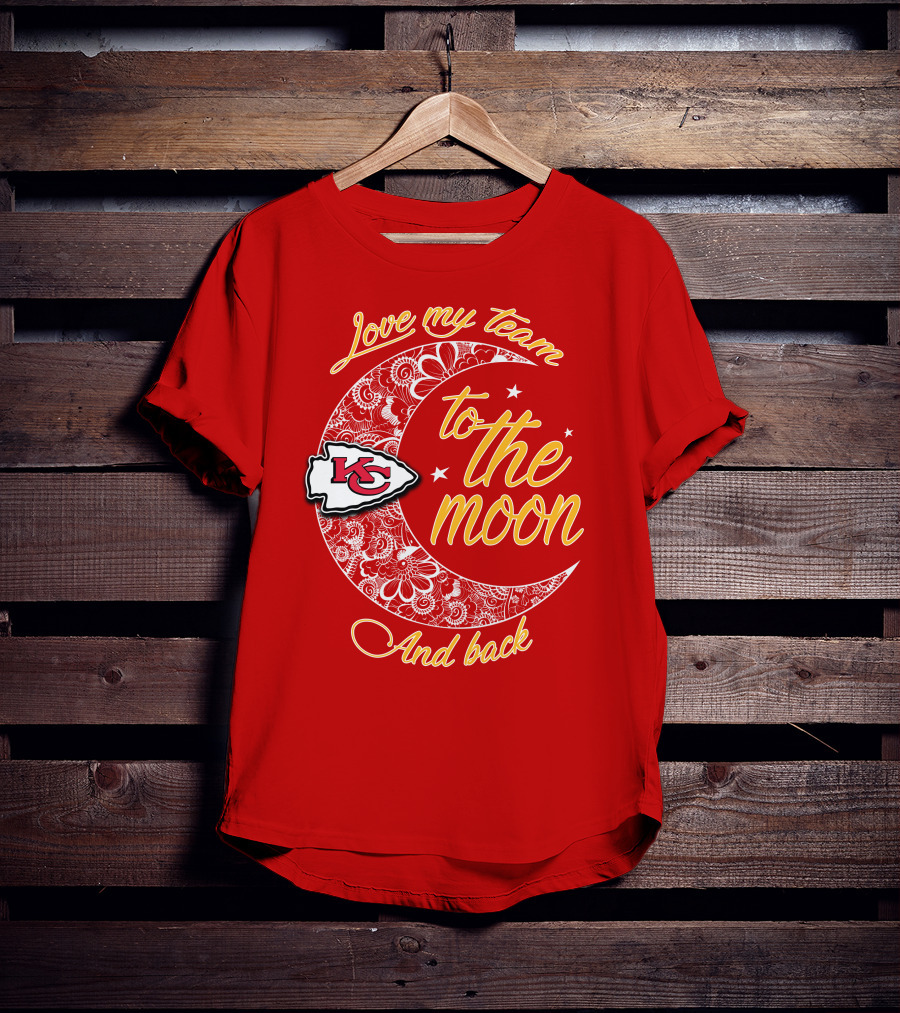 Kansas City Chiefs Love My Team To The Moon And Back T-Shirt