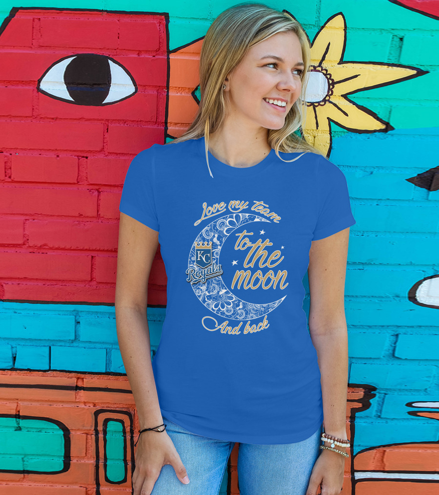Love My Kansas City Royals Team To The Moon And Back T-Shirt