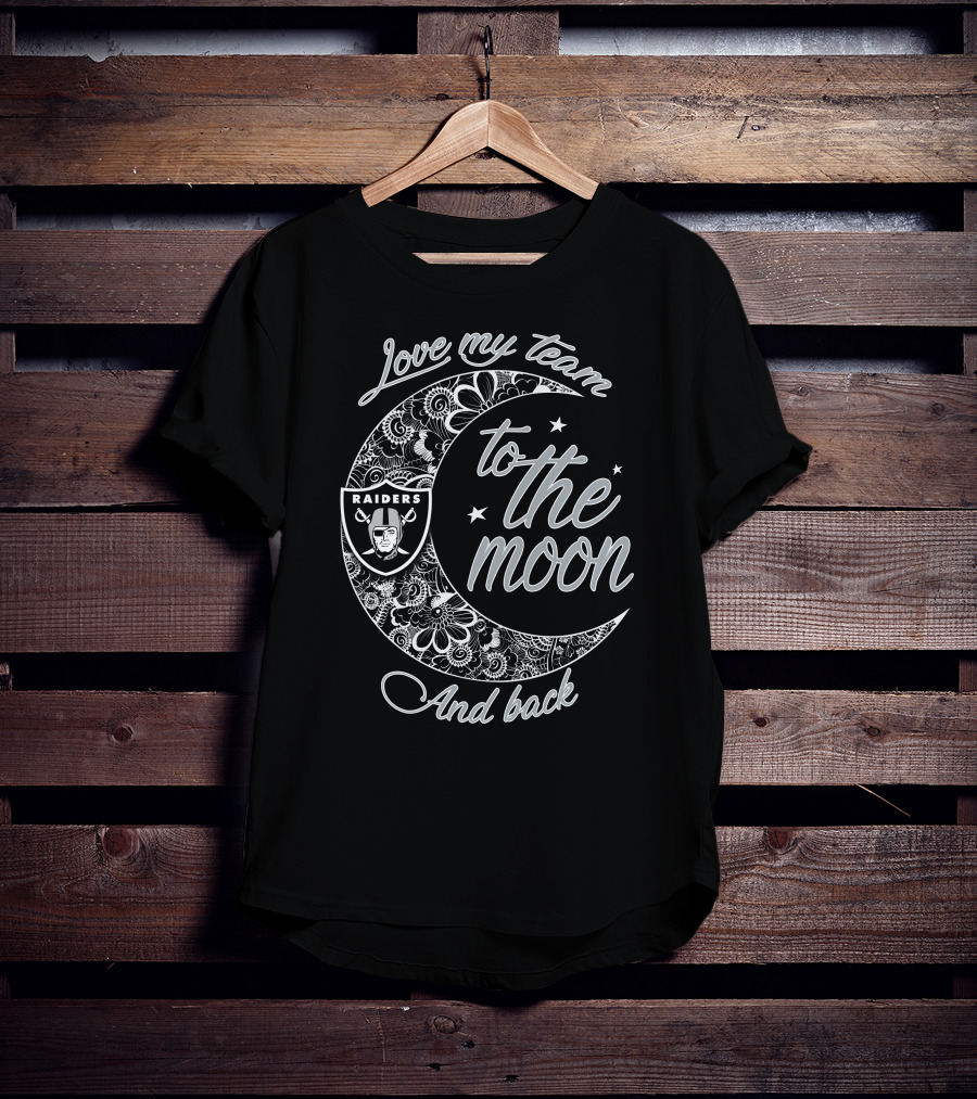 Las Vegas Raiders Love My Team To The Moon And Back T-Shirt