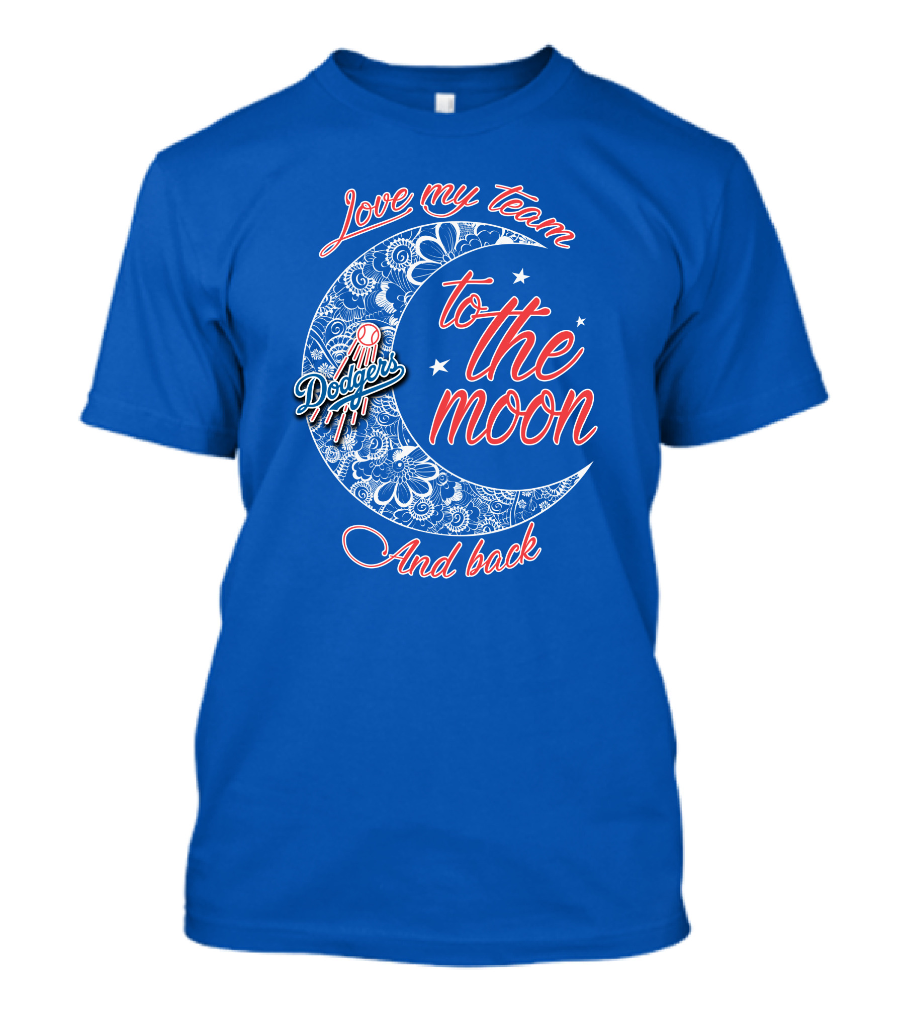 Los Angeles Dodgers Love My Team To The Moon And Back T-Shirt