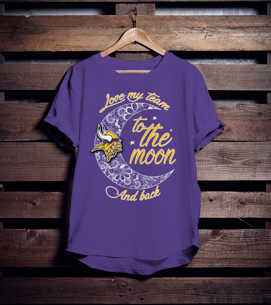 Minnesota Vikings Love My Team To The Moon And Back T-Shirt