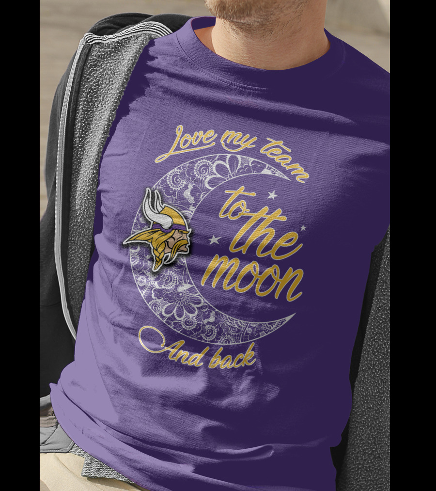 Minnesota Vikings Love My Team To The Moon And Back T-Shirt