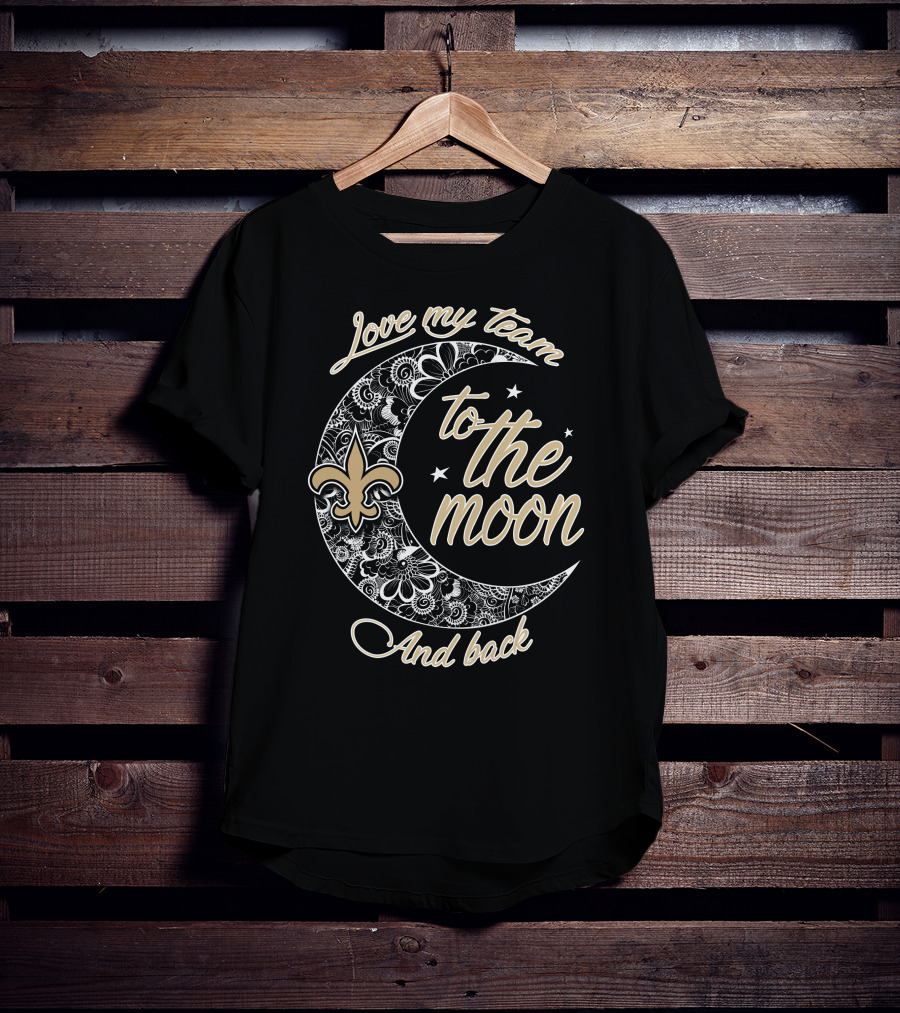 Love My Team To The Moon And Back New Orleans Saints Fleur-De-Lis T-Shirt