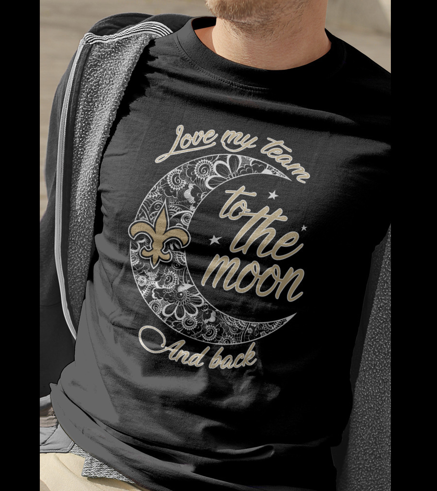 Love My Team To The Moon And Back New Orleans Saints Fleur-De-Lis T-Shirt