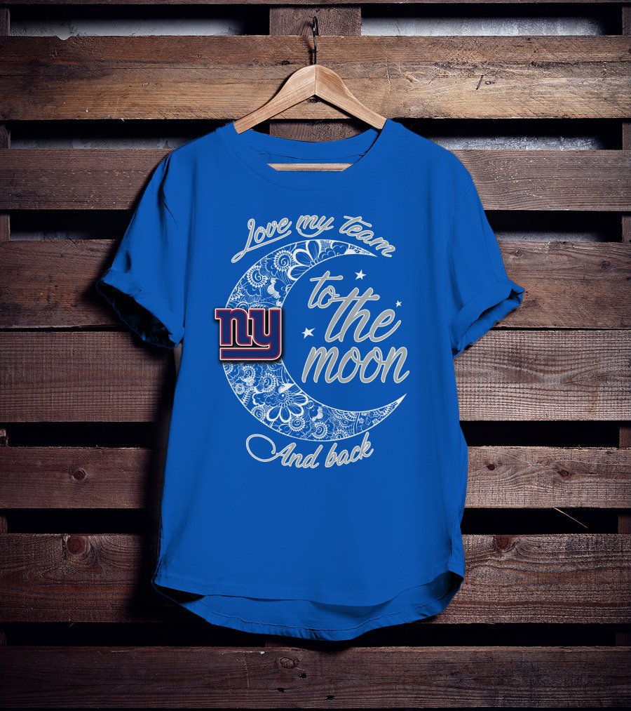 Love My New York Giants Team To The Moon And Back T-Shirt