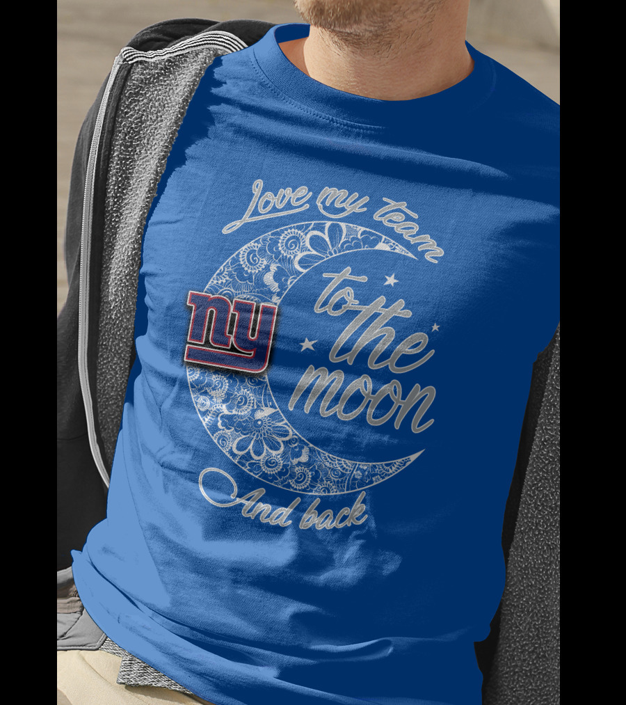 Love My New York Giants Team To The Moon And Back T-Shirt