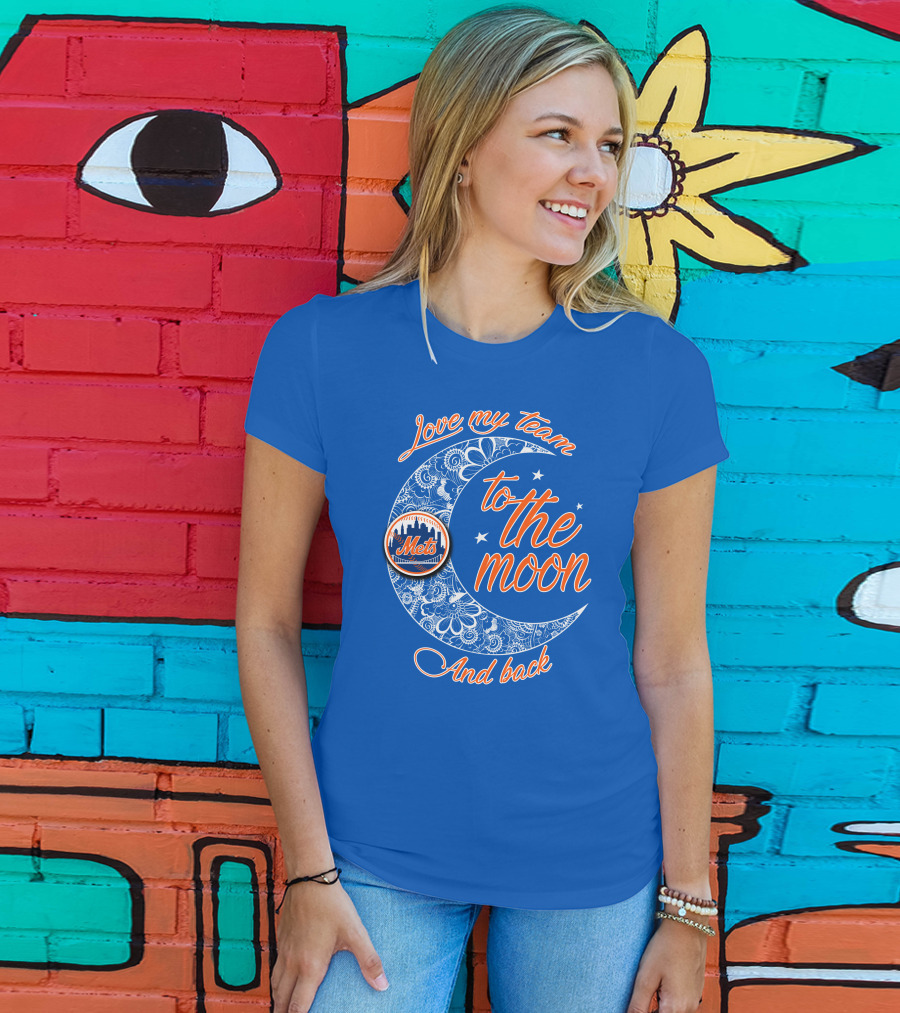 Love My Team To The Moon New York Mets And Back T-Shirt