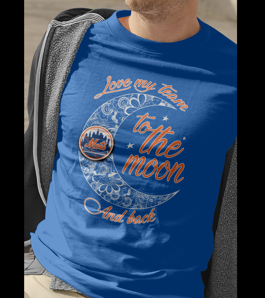 Love My Team To The Moon New York Mets And Back T-Shirt