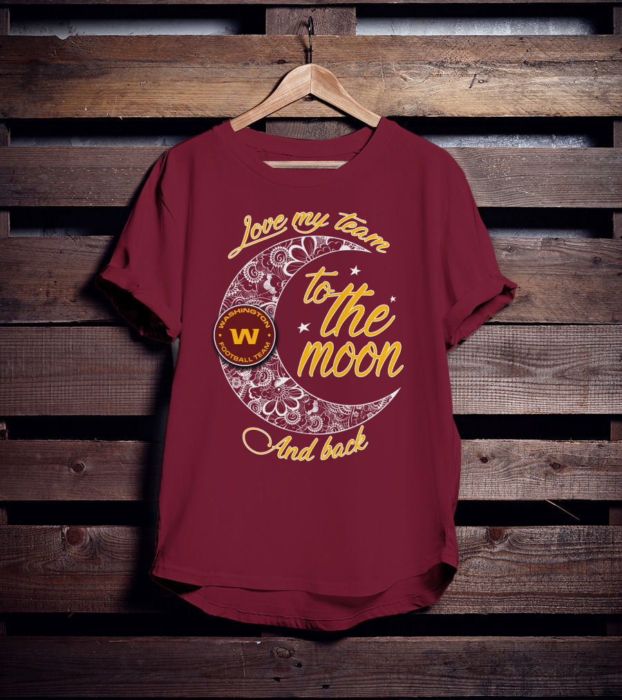 Love My Washington Football Team To The Moon And Back T-Shirt