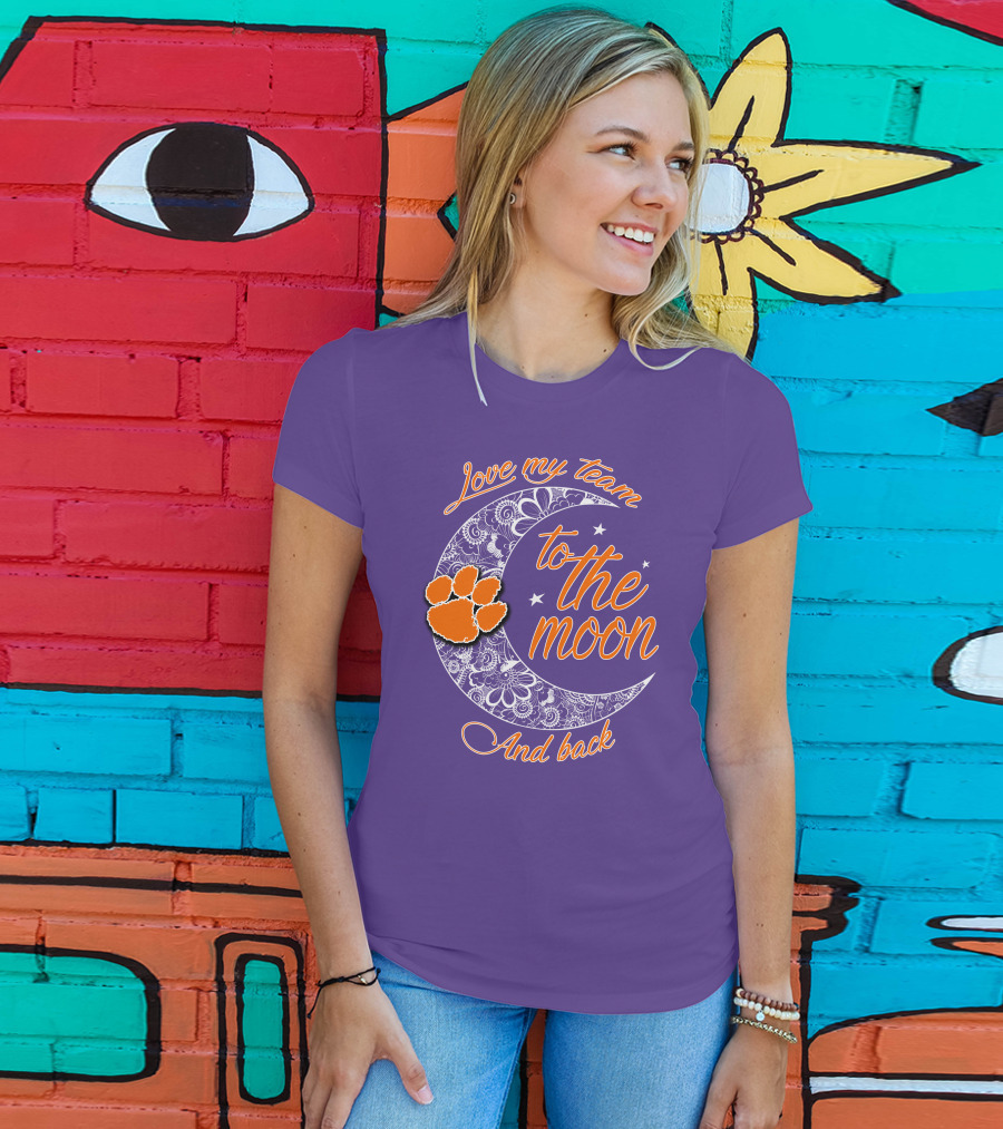 Love My Team Clemson Tigers To The Moon And Back T-Shirt