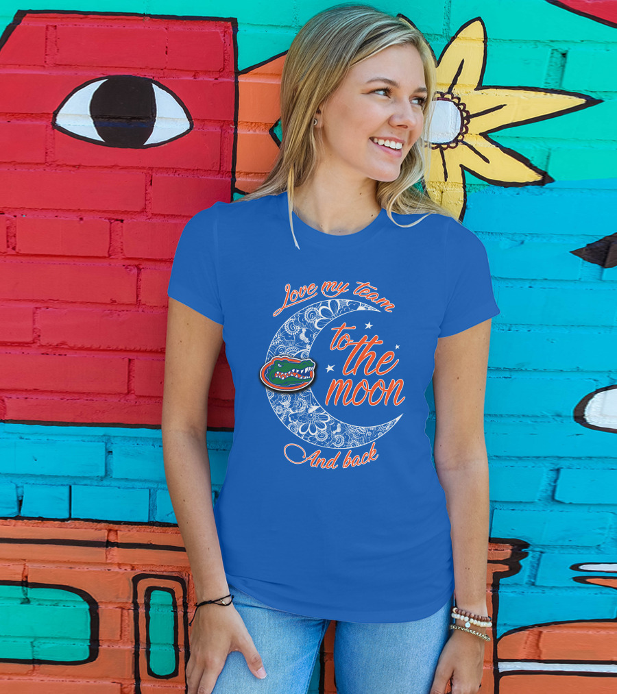 Love My Team To The Moon And Back Florida Gators T-Shirt