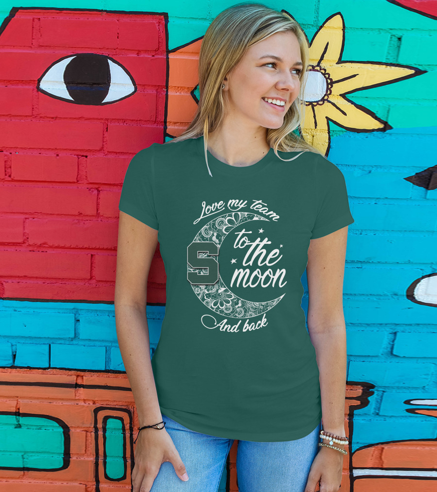 Michigan State Spartans Love My Team To The Moon And Back T-Shirt
