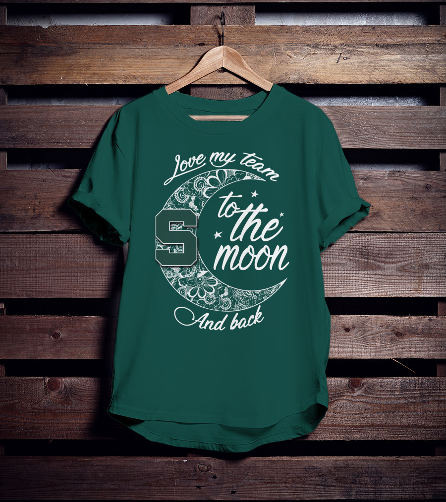 Michigan State Spartans Love My Team To The Moon And Back T-Shirt