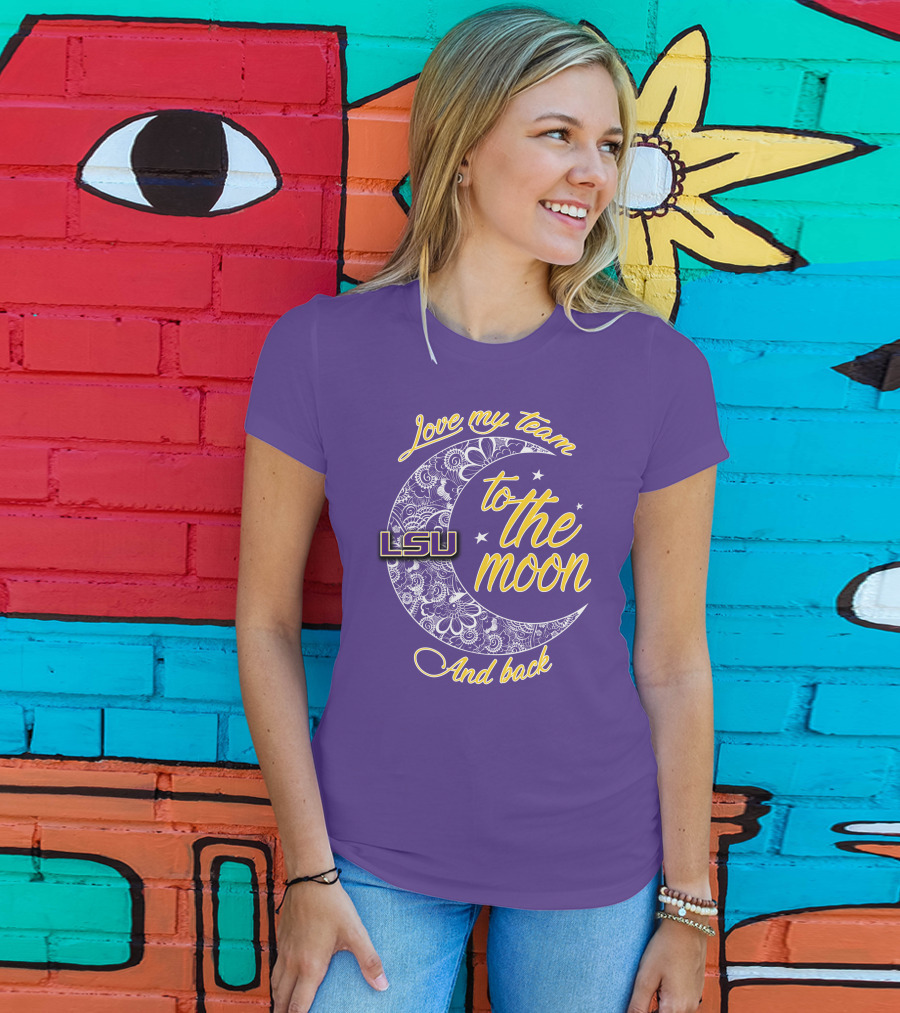 LSU Love My Team To The Moon And Back T-Shirt