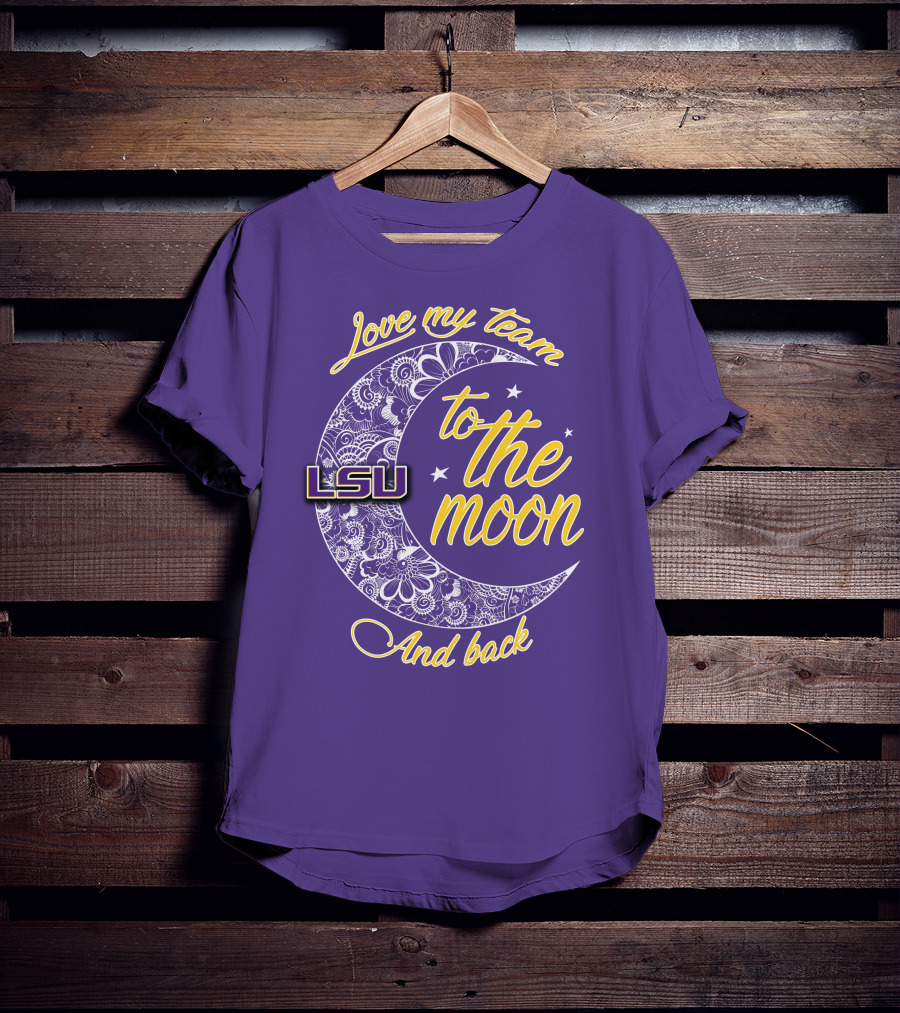 LSU Love My Team To The Moon And Back T-Shirt