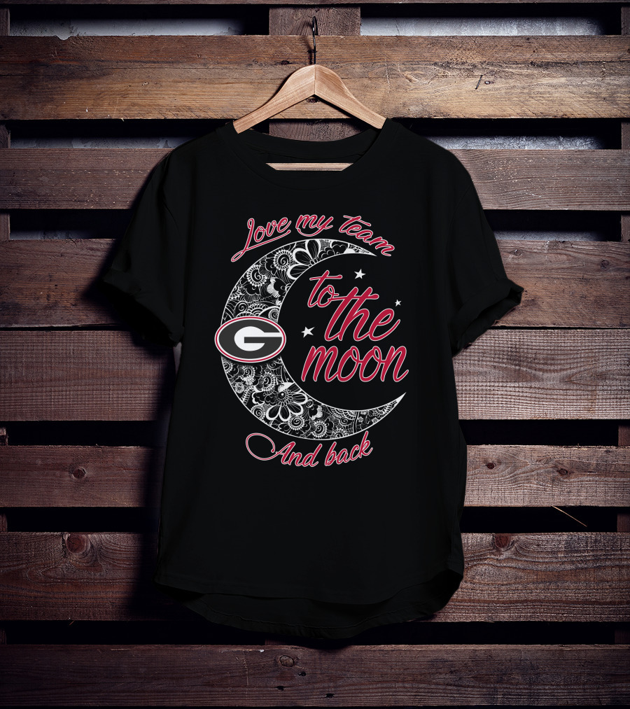 Love My Team Georgia Bulldogs To The Moon And Back T-Shirt