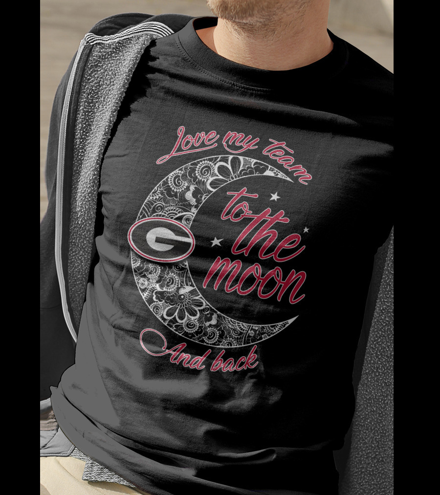 Love My Team Georgia Bulldogs To The Moon And Back T-Shirt