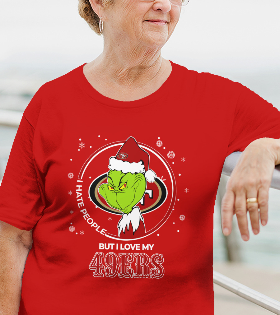 Grinch Santa I Hate People But I Love My San Francisco 49ers Christmas 49ers T-Shirt
