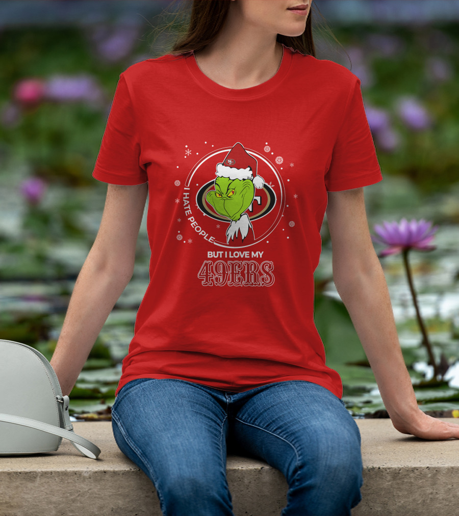 Grinch Santa I Hate People But I Love My San Francisco 49ers Christmas 49ers T-Shirt