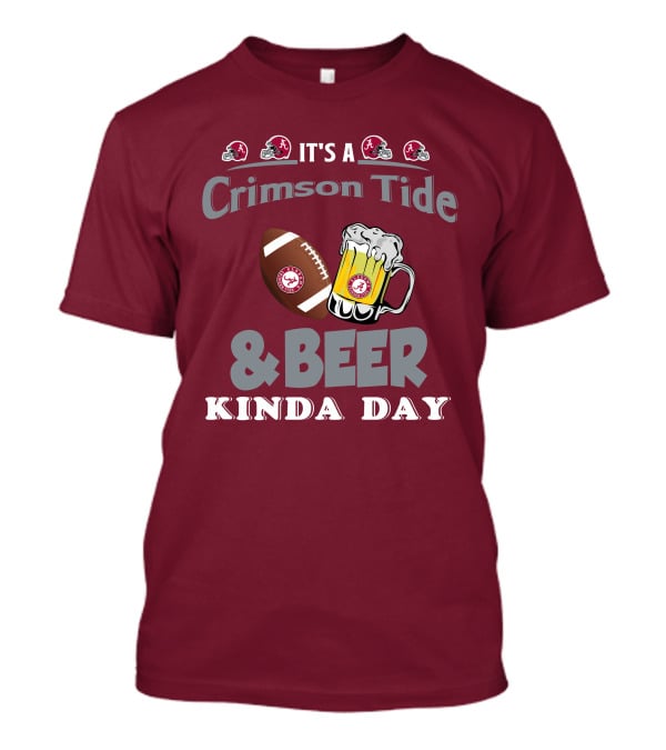 It's A Crimson Tide Football And Beer Kinda Day T-Shirt