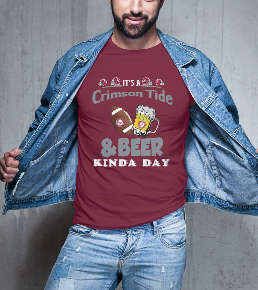 It's A Crimson Tide Football And Beer Kinda Day T-Shirt