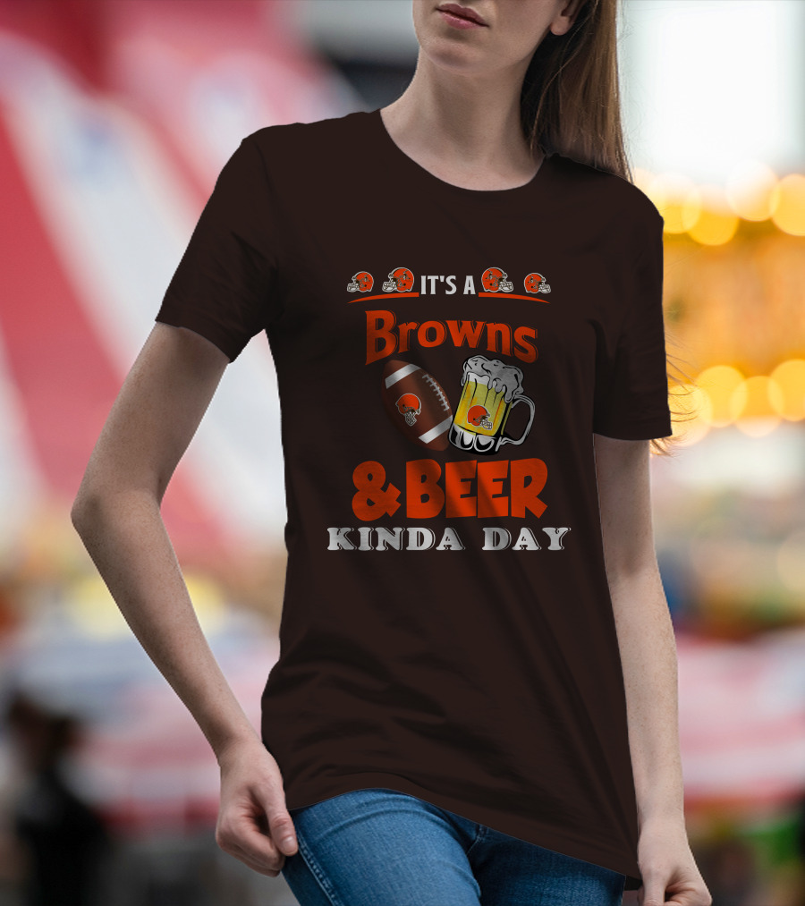 It's A Cleveland Browns Football And Beer Kinda Day T-Shirt