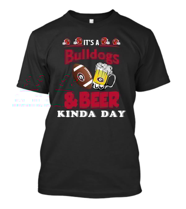 It's A Georgia Bulldogs And Beer Kinda Day Football Mug T-Shirt