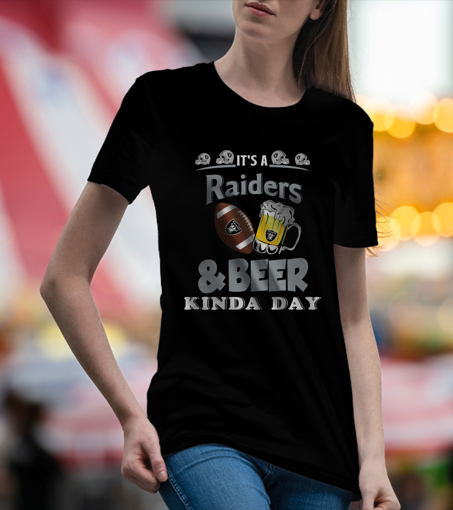 It's A Raiders Football Beer Kinda Day T-Shirt